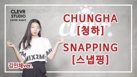 Minchae Kim (김민채) – CHUNGHA(청하) ‘SNAPPING(스냅핑)’  Dance Practice | Clevr Studio