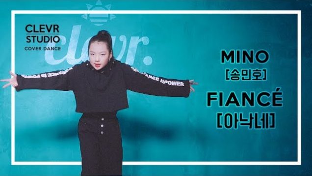 Ryeo won Park (박려원) – MINO (송민호) ‘FIANCÉ (아낙네)’  Dance Practice  | Clevr Studio