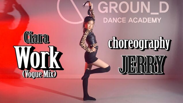 [전문반월말평가] 2nd JERRY choreography / Ciara – Work @GROUN_D DANCE