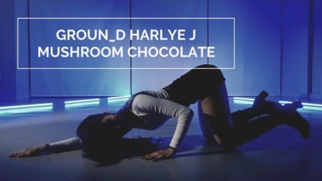 [CHOREO] Mushroom Chocolate – harlye J  @GROUN_D
