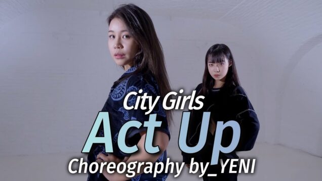 City Girls – Act Up l Choreo by YENI T @GROUN_D dance