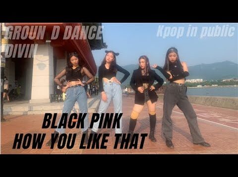 KPOP IN PUBLIC BLACKPINK – How You Like That ( in 진해루 )@GROUN_D