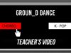 GROUN_D Teacher’s DANCE VideoㅣCHOREOGRAPHY