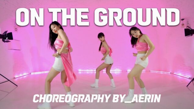 ROSÉ – ‘On The Ground’ choreography by_AERIN @GROUN_D DANCE