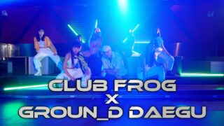 GROUN_D DANCE DAEGU X CLUB FROG @GROUN_D